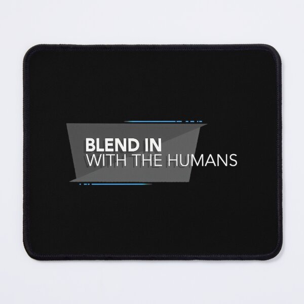 Item preview, Blend In With The Humans  	 designed and sold by dhkoiavj60.