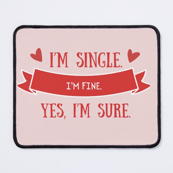 Item preview, I'm single. I'm fine. Yes, I'm sure. designed and sold by OsborneCreek.