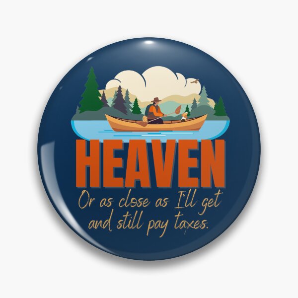 Item preview, HEAVEN - Or as Close as I'll Get and Still Pay Taxes. Canoeing! Kayaking! designed and sold by HolidaysBlaze Designs For You.