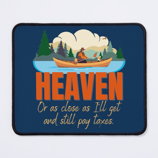 Item preview, HEAVEN - Or as Close as I'll Get and Still Pay Taxes. Canoeing! Kayaking! designed and sold by HolidaysBlaze Designs For You.