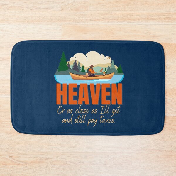 Item preview, HEAVEN - Or as Close as I'll Get and Still Pay Taxes. Canoeing! Kayaking! designed and sold by HolidaysBlaze Designs For You.