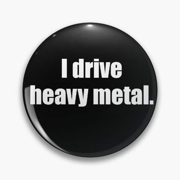 Item preview, I drive heavy metal.  designed and sold by Russ  Fagle.