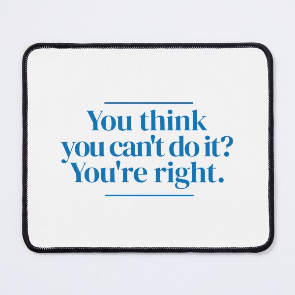 Item preview, You think you can't do it? You're right. designed and sold by MrPila.