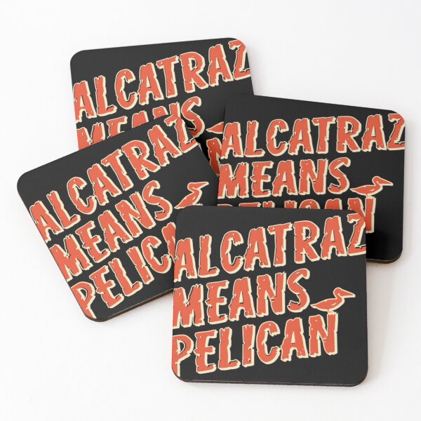 Item preview, Alcatraz Means Pelican  	 	 designed and sold by suxjocywyzp76.