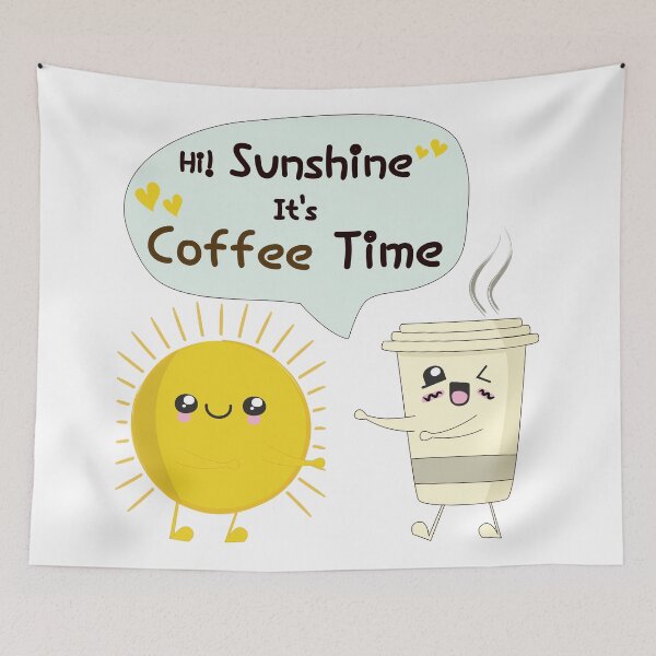 Item preview, Hi sunshine, it's coffee time - sunshine and coffee lover designed and sold by ArtFisher.