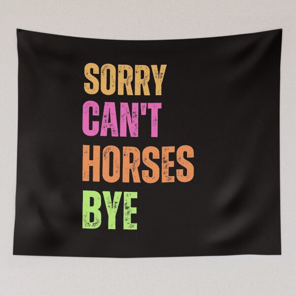 Item preview, Sorry Can't Horses Bye Funny Horse designed and sold by AngelArtss.