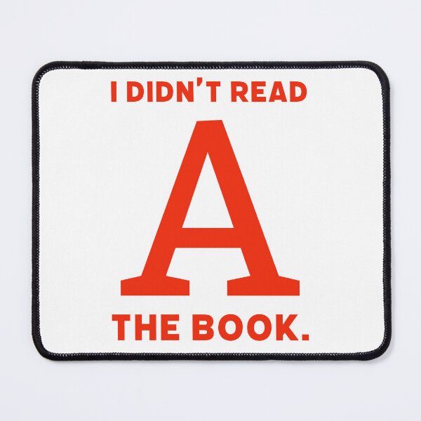 Item preview, I didn’t read the book- The Scarlet Letter humorous design designed and sold by Rachel the Artist .
