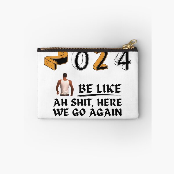 Item preview, 2024 be like Ah shit, here we go again designed and sold by Gus-Fring-33.