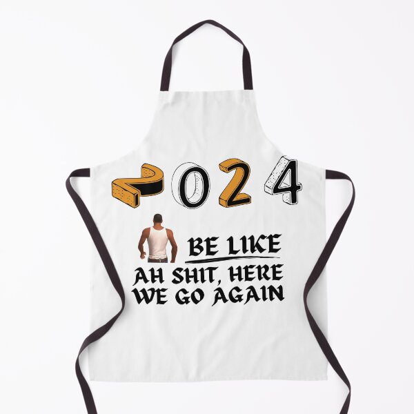Item preview, 2024 be like Ah shit, here we go again designed and sold by Gus-Fring-33.