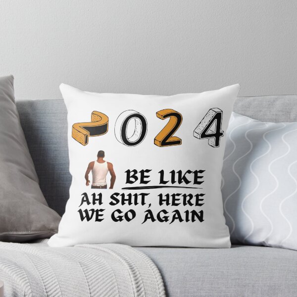 Item preview, 2024 be like Ah shit, here we go again designed and sold by Gus-Fring-33.