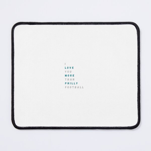 Item preview, I LOVE YOU MORE THAN PHILLY FOOTBALL designed and sold by Claire C..