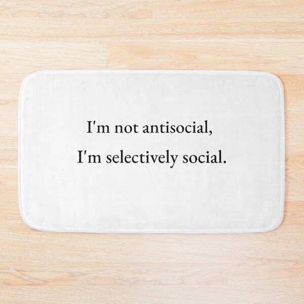 Item preview, I'm not antisocial, I'm selectively social. designed and sold by IM137.