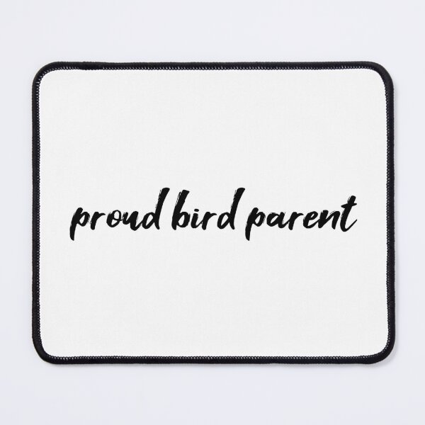 Item preview, Proud Bird Parent designed and sold by ChorusOfBirds.
