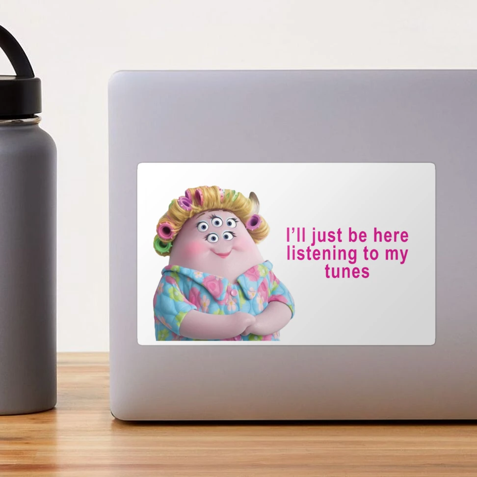 Sheri Squibbles Monster's University I'll just be here listening to my  tunes" Sticker for Sale by LucyMatt | Redbubble