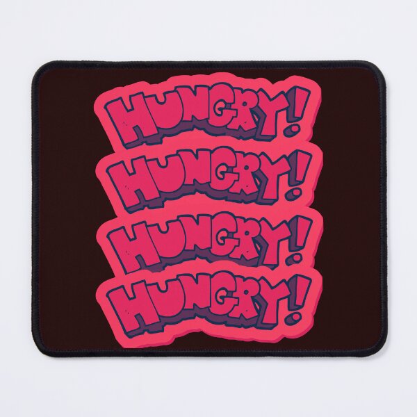 Item preview, HUNGRY HUNGRY HUNGRY! designed and sold by DeeATX.