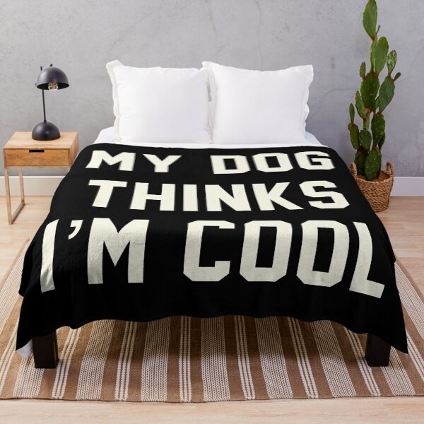 Item preview, MY DOG THINKS IM COOL FUNNY SARCASTIC HUMOR NOVELTY PUPPY designed and sold by aydapadi.