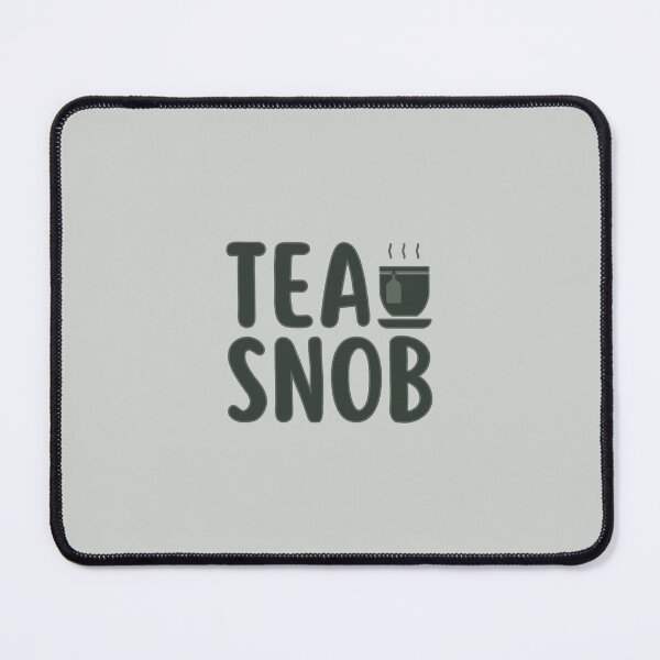 Item preview, Tea Snob - Healthy Lifestyle designed and sold by ViewerEqualsPhoton.
