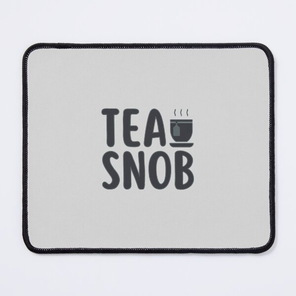 Item preview, Tea Snob - Healthy Lifestyle designed and sold by ViewerEqualsPhoton.