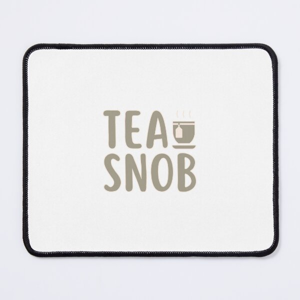 Item preview, Tea Snob - Healthy Lifestyle designed and sold by ViewerEqualsPhoton.