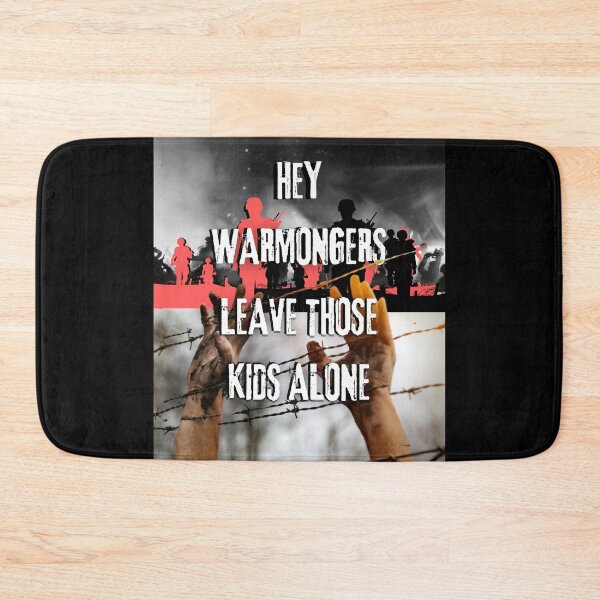 Item preview, Hey Warmongers Leave Those Kids Alone designed and sold by Flirt-Teez.