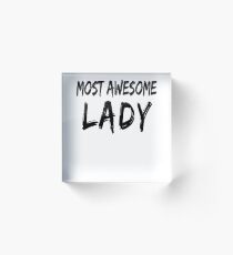 Bloque acrílico Most Awesome Lady