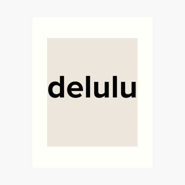 Aperçu de l'œuvre Delulu - Delusion Funny Social Media Meme créée et vendue par Good-Find.