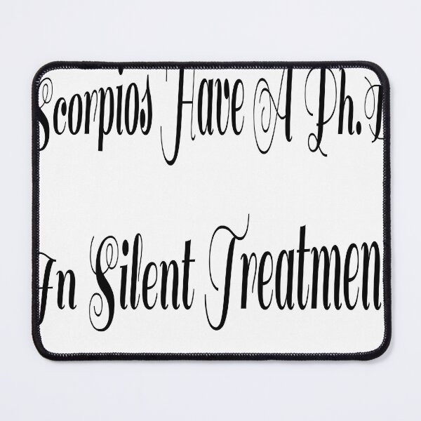 Item preview, SCORPIO: HAVE A PHD IN SILENT TREATMENT designed and sold by BenO63.