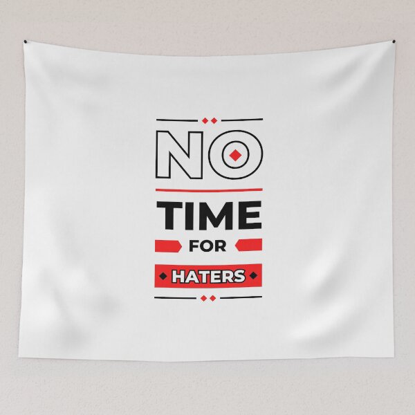 Item preview, No Time For Haters designed and sold by tecnicalwriter.