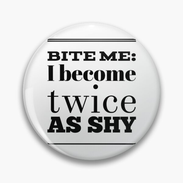 Item preview, Bite Me I Become Twice As Shy designed and sold by OgleDarry12.