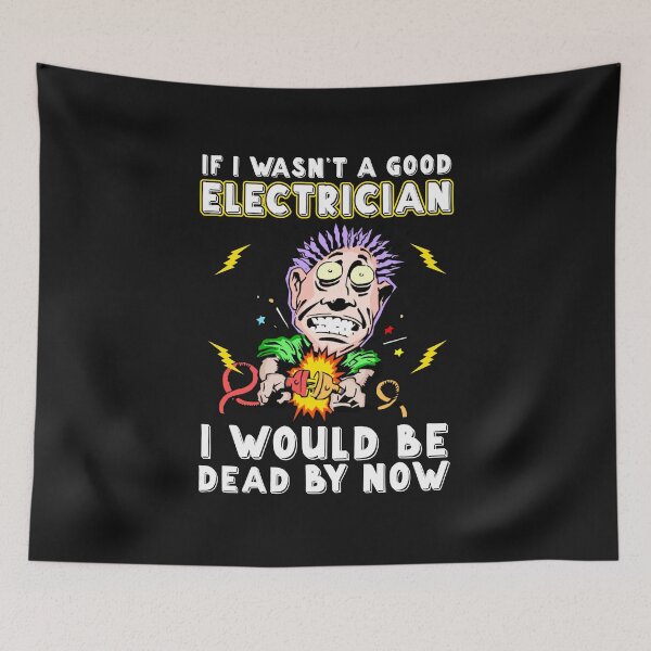 Item preview, If I Wasn't A Good Electrician I Would Be Dead By Now/ Electricity  designed and sold by Tee Hub.