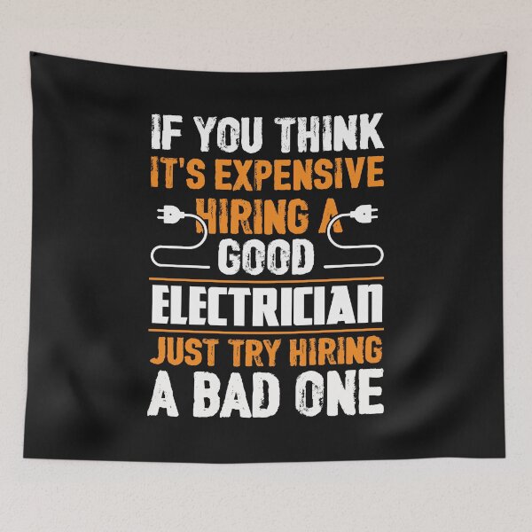 Item preview, IF YOU THINK IT'S EXPENSIVE HIRING A GOOD ELECTRICIAN JUST TRY HIRING A BAD ONE / Electricity  designed and sold by Tee Hub.