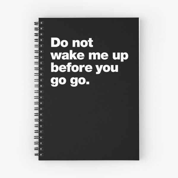 Item preview, Do not wake me up before you go go. designed and sold by chestify.
