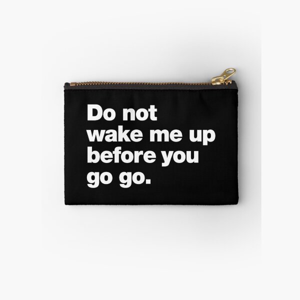 Item preview, Do not wake me up before you go go. designed and sold by chestify.