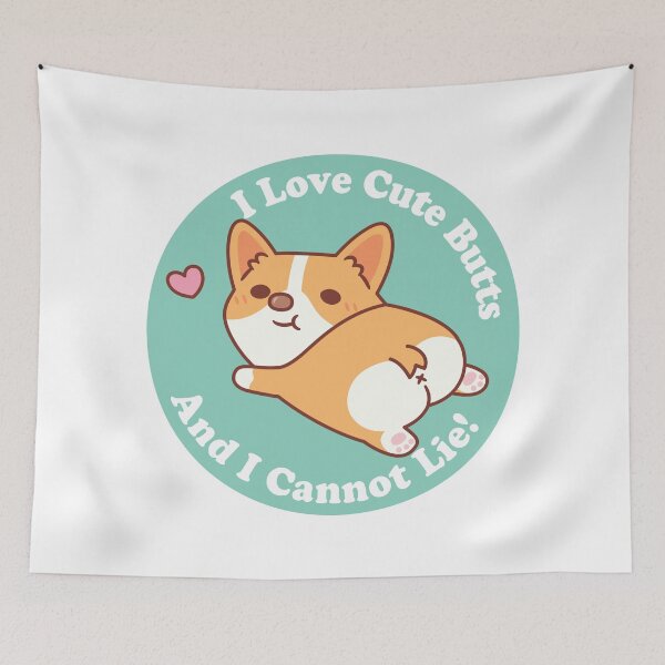 Item preview, Cute Corgi I Love Cute Butts And I Cannot Lie Funny designed and sold by rustydoodle.