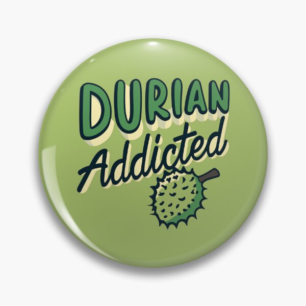 Item preview, Embrace Durian Addiction - durian addicted designed and sold by EmeraldeaArt.