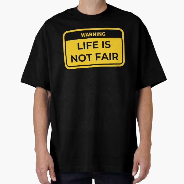 Life Is Unfair T-Shirts for Sale | Redbubble