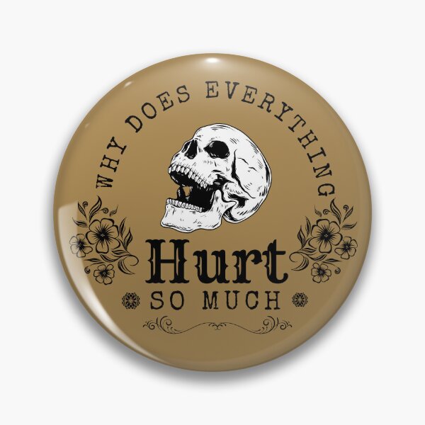 Item preview, Why does everything hurt so much funny quote with skull and flowers designed and sold by PellSilversmith.