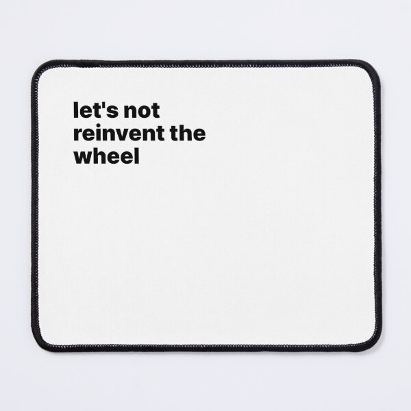 Item preview, Let's not reinvent the wheel designed and sold by sparrowski.