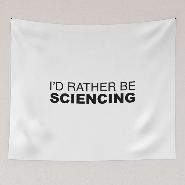 Item preview, Id rather be Sciencing designed and sold by LudlumDesign.