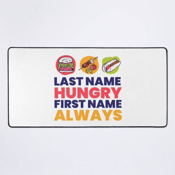 Item preview, Last name hungry first name alway | Funny Quote designed and sold by Checkmate55.