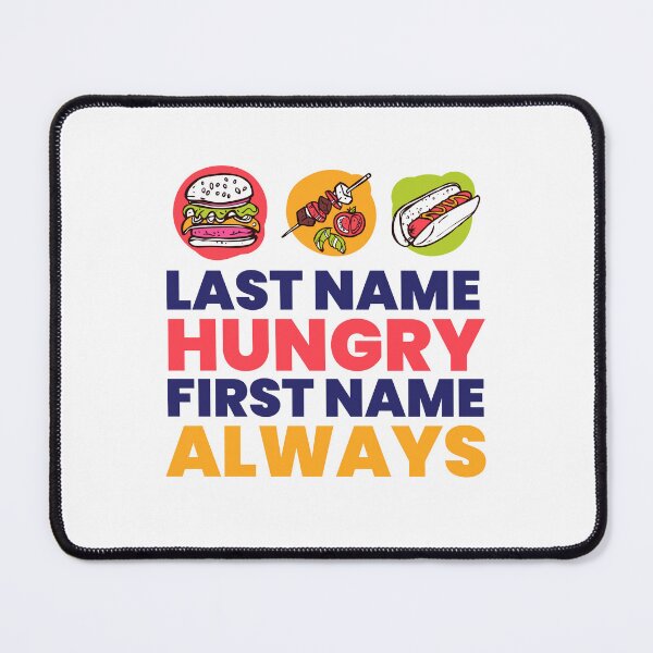 Item preview, Last name hungry first name alway | Funny Quote designed and sold by Checkmate55.