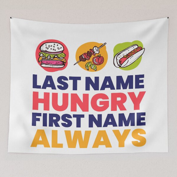 Item preview, Last name hungry first name alway | Funny Quote designed and sold by Checkmate55.