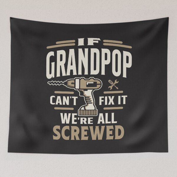 Item preview, If Grandpop Cant Fix It Were All Screwed Grandpa Funny  designed and sold by cidolopez.