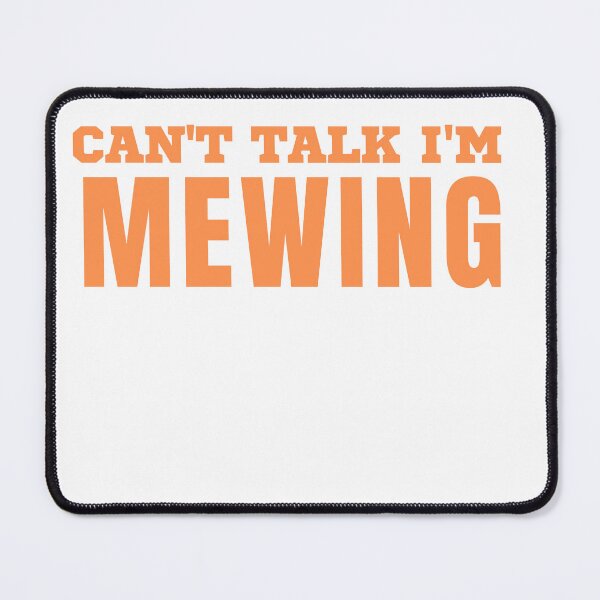 Item preview,  Can't Talk I'm Mewing designed and sold by rawaart1.