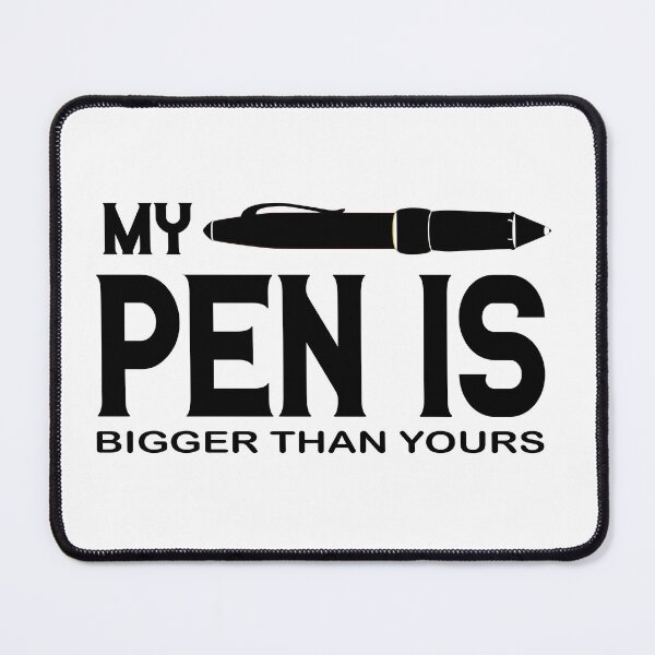 Item preview, My Pen is bigger then yours designed and sold by Ninadvartak303.