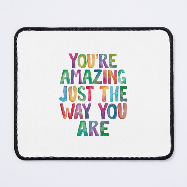 Item preview, You're Amazing Just The Way You Are designed and sold by MotivatedType.