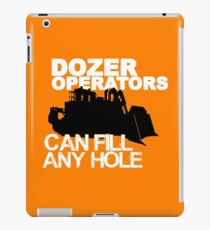 Dozer Operators Can Fill Any Hole iPad Case/Skin