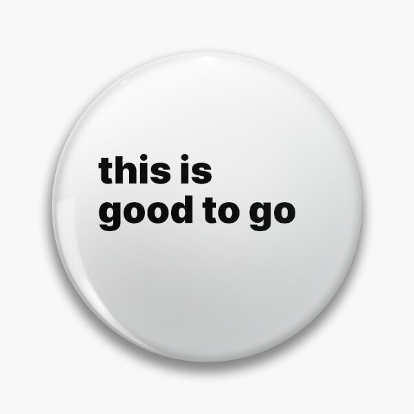 Item preview, This is good to go designed and sold by sparrowski.