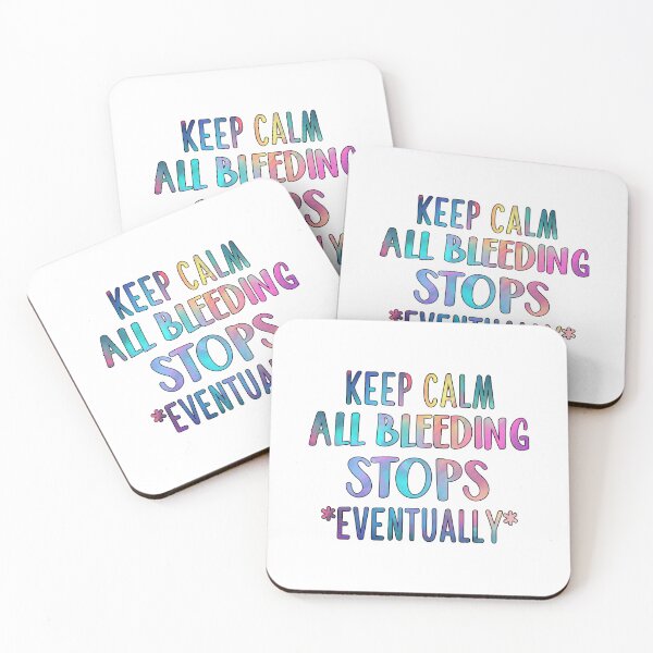 Item preview, Keep Calm All Bleeding Stops Eventually, Er Nurse designed and sold by Jesticker.