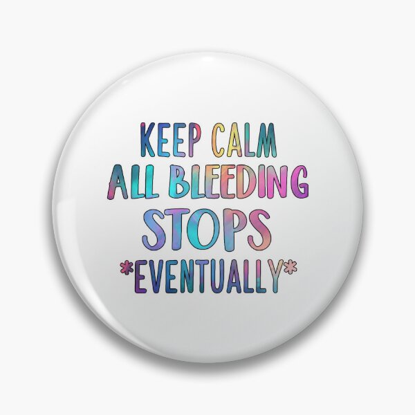 Item preview, Keep Calm All Bleeding Stops Eventually, Er Nurse designed and sold by Jesticker.